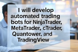 develop automated trading bots for ninjatrader, metatrader, ctrader, quantower