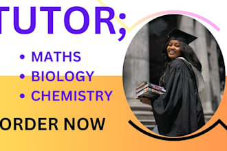 tutor you in math, chemistry and biology