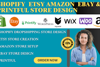 design shopify dropshipping store esty store amazon store ebay store printiful