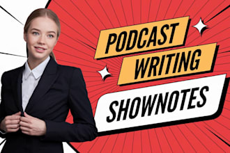 write podcast description and show notes, summary, and podcast transcription