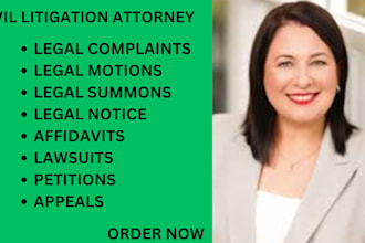 be your civil litigation lawyer and help you prepare lawsuits, complaints,motion