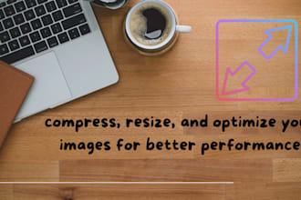 compress, resize, and optimize your images for better performance