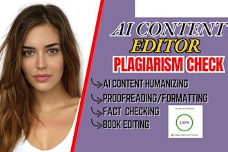 humanize ai content, check plagiarism, proofread, book edit, thesis, fact check