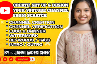 set up your full youtube channel with verification logo banner intro outro