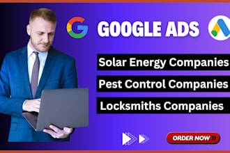 run high converting google ads for solar energy, pest control and locksmiths