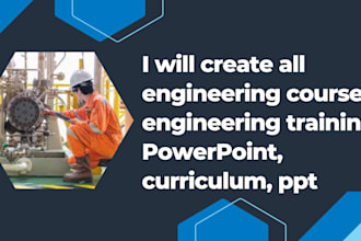 create all engineering course training course, powerpoint design, curriculum