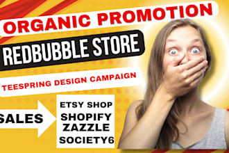 organic promotion for reddbubble store teespring zazzle society6 etsy shopifypod