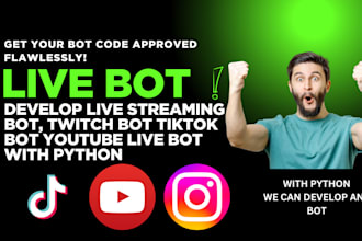 develop live streaming bot, twitch bot tiktok bot youtube live bot with python
