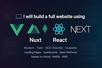 build a full website using vue, nuxt, react, or next