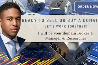 be your domain broker, domain manager, domain agent, domain researcher