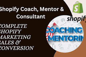 be your shopify mentor, dropshipping mentor to boost sales, coach and consultant