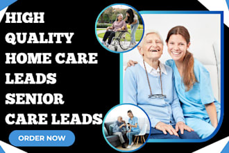 generate highly converting home care leads elderly care leads senior care leads