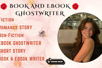 be your fiction and romance ghostwriter, ebook editor, non fiction ebook writer