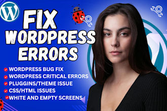 troubleshoot and fix wordpress bugs, errors, issues, CSS, and plugin issues