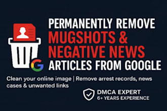 remove negative articles false bad news links mugshots cases from google search