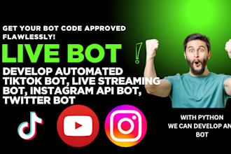 develop automated tiktok bot, live streaming bot, instagram api bot, twitter bot