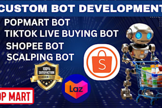build custom popmart bot tiktok live buying bot shopee bot scalping bot