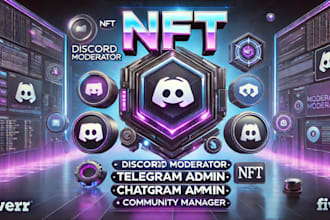 be your nft discord moderator, telegram admin, chatter, community manager