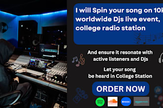 spin your song on 10k worldwide dj live events, college radio stations