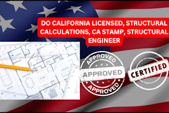 do california licensed, structural calculations, ca stamp structural engineer