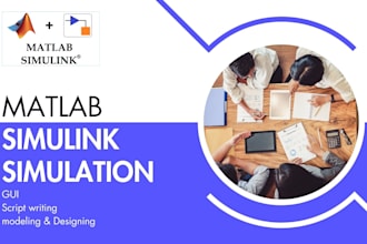 do matlab scripting, simulink modelling, simulation and gui design