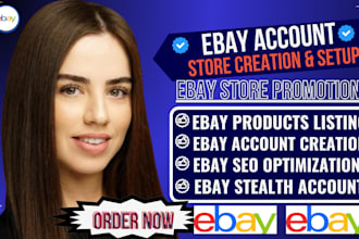 do ebay account creation, ebay store setup, ebay products listing, ebay SEO