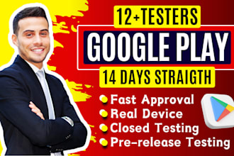 provide 12 testers google play console for closed testing in 14 days