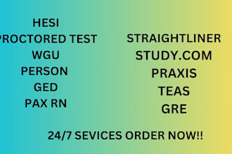 help with hesi, wgu,praxis,teas, straighterline final and other proctored tests