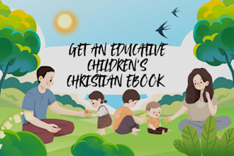 ghostwrite an educative children christian ebook, kids bible book, bible stories