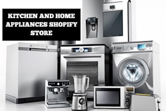 develop a shopify store for kitchen and home appliances home appliance website