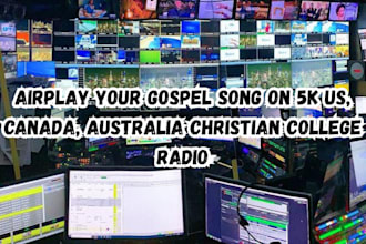 airplay your gospel song on 5k US, canada, australia christian college radio