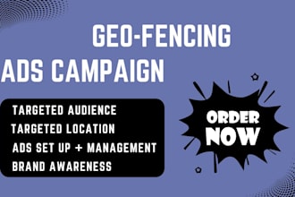 setup high converting geofencing ads campaign and location targeting