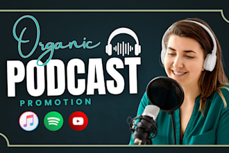 do organic promotion of your spotify, itunes, or youtube podcast video or audio