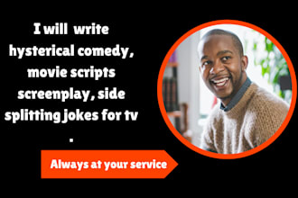 write hysterical comedy, movie scripts screenplay, side splitting jokes for tv