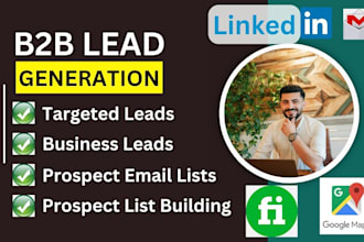 do google maps scraping, b2b lead, and linkedin lead generation