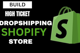 build high ticket automated dropshipping shopify store for maximum sales