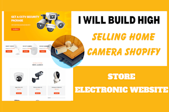 build high selling home camera shopify store electronic website