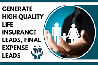 generate high quality insurance leads life insurance leads final expense leads