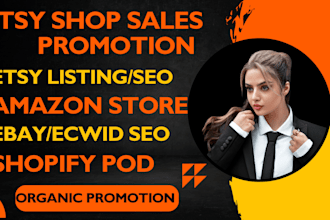 etsy shop promotion etsy SEO amazon store ebay aliexpress shopify print on deman