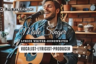 be your male singer and songwriter, custom song male rapper, rock, country song