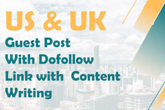 do high quality US and UK guest post with dofollow backlinks