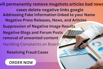 permanently remove mugshots articles bad news cases delete negative links googl