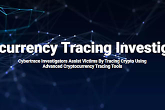 do investigation for cryptocurrency forensic ,fraud investigate and trace