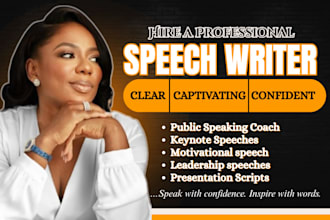 be your speechwriter for your public speaking, motivational, political speeches