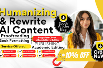 do academic editing, writing, rewrite ai content, novel editor and ebook writer