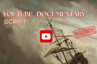 write youtube  documentary horror script true crime script comedy script