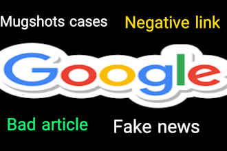 delete negative links, remove mugshots, false bad news articles, cases in google