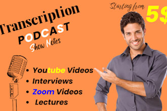 transcribe audios, videos, podcasts , interviews or zoom