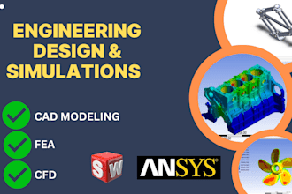 do 3d cad modeling ,  fea analysis, cfd simulation using solidworks and ansys