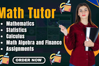 assist in mathematics, calculus, statistics, algebra and finance as math tutor